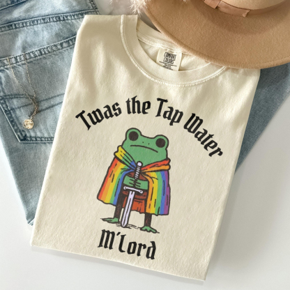 Twas The Tap Water M'lord Funny Frog T-shirt
