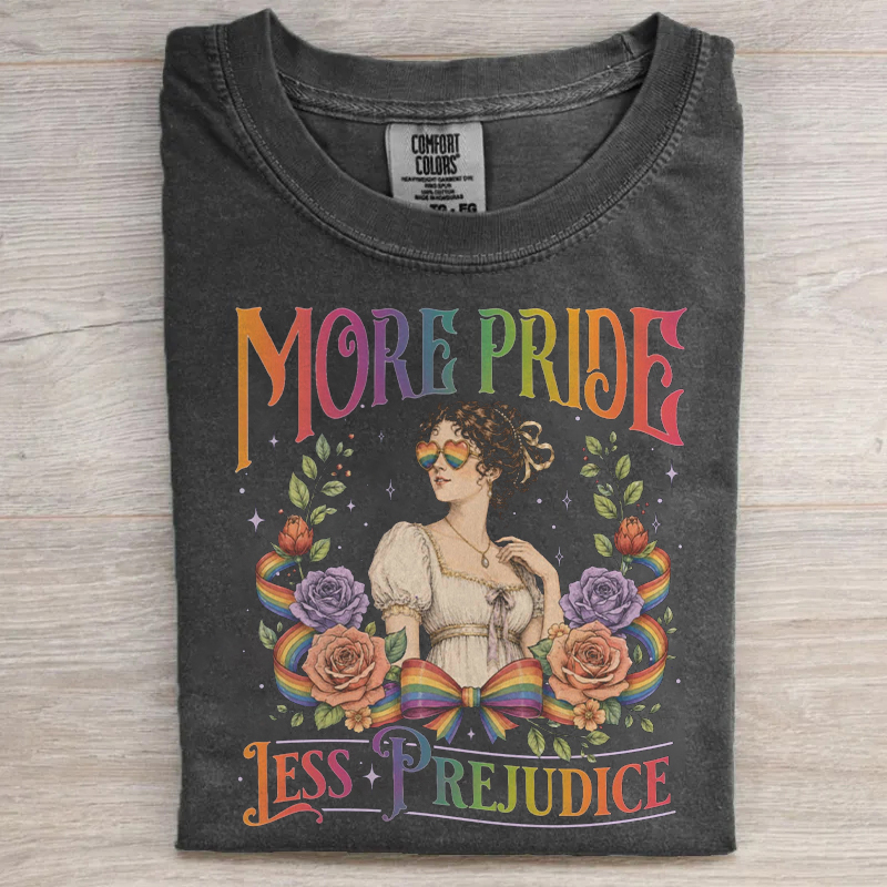 More Pride Less Prejudice T-shirt