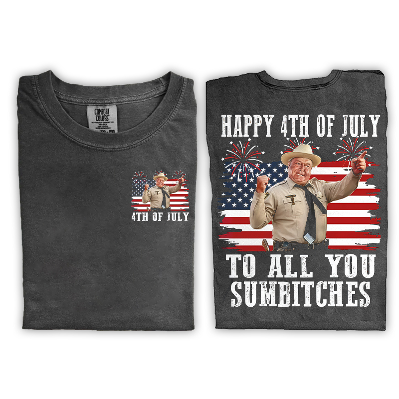 Happy 4th Of July To All You Sumbitches T-shirt
