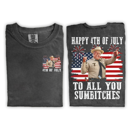 Happy 4th Of July To All You Sumbitches T-shirt