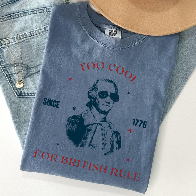 Too Cool For British Rule T-shirt