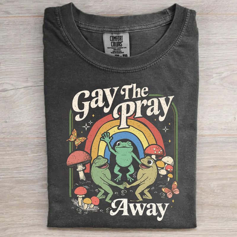 Gay The Pray Away Funny Frog T-shirt