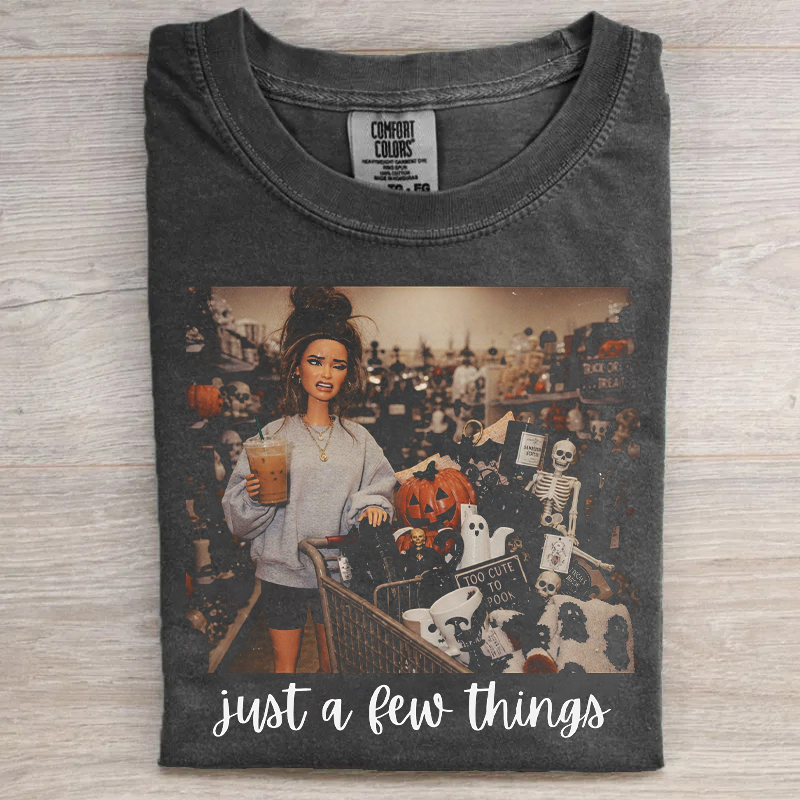 Just A Few Things T-shirt