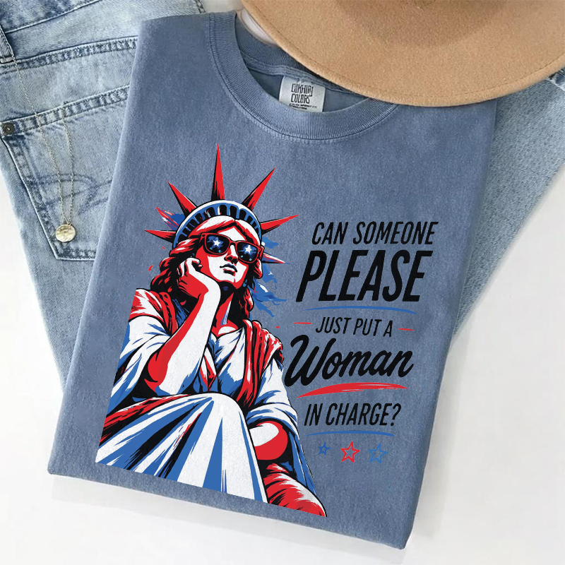 Can Someone Please Just Put A Woman In Charge T-shirt