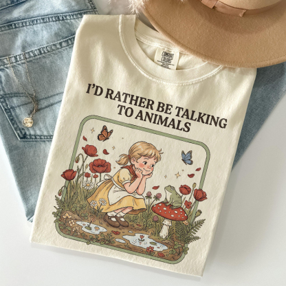 I'd Rather Be Talking To Animals T-shirt