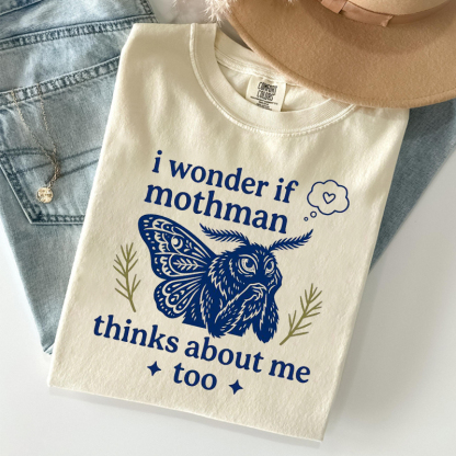I Wonder If Mothman Thinks About Me Too T-shirt