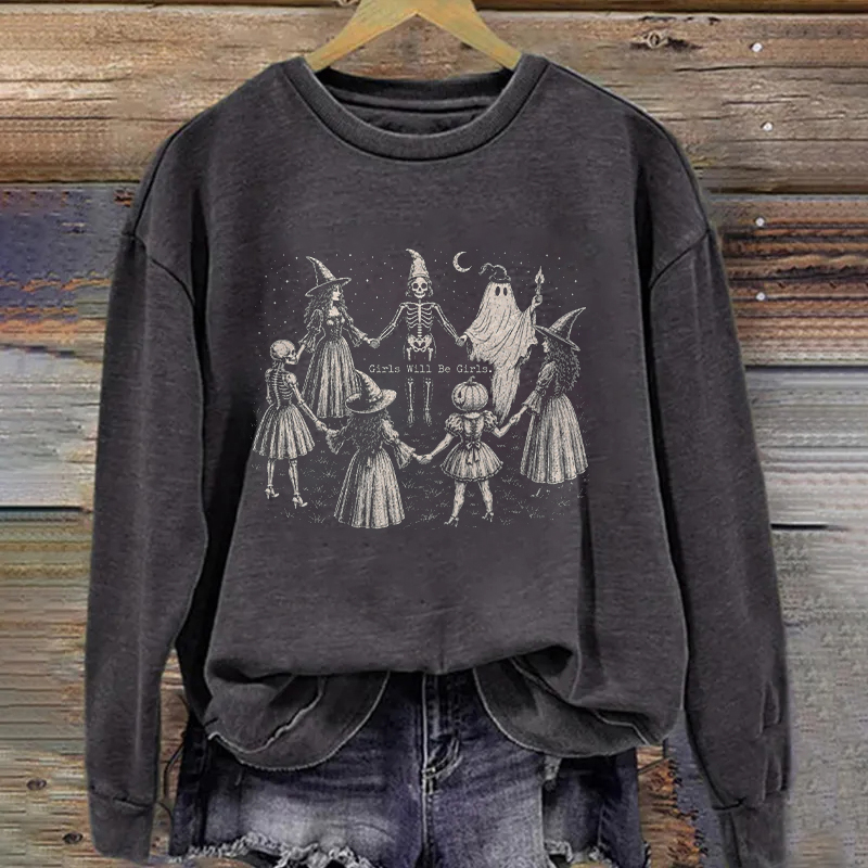 Girls Will Be Girls Sweatshirt