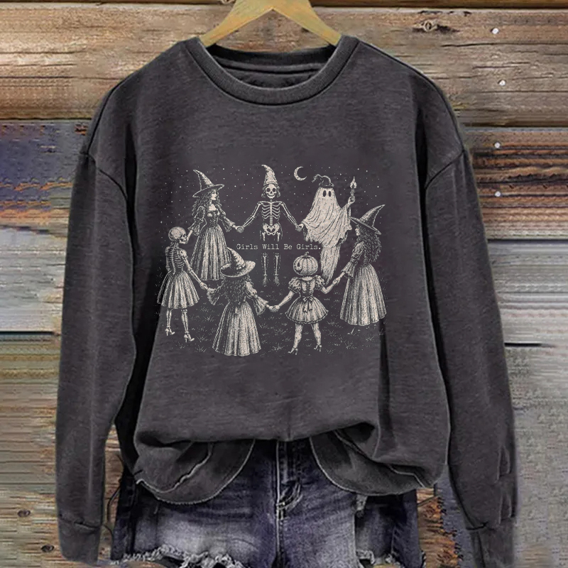 Girls Will Be Girls Sweatshirt