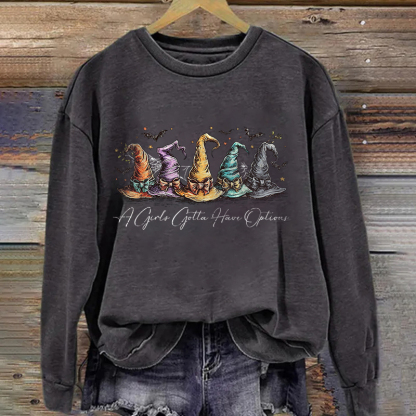 A Girl’s Gotta Have Options Sweatshirt