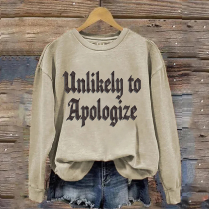 Unlikely To Apologize Sweatshirt
