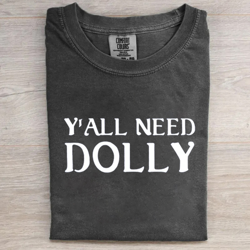 Ya'll Need Dolly T-shirt