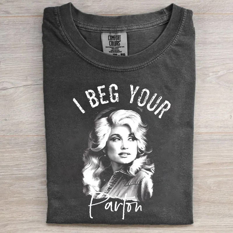 I Beg Your Parton T-shirt