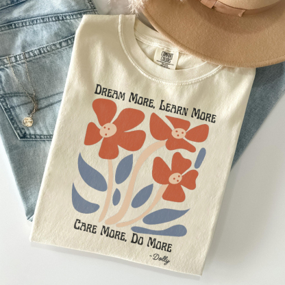 Dream More Learn More Care More Do More Country Music Legend T-shirt