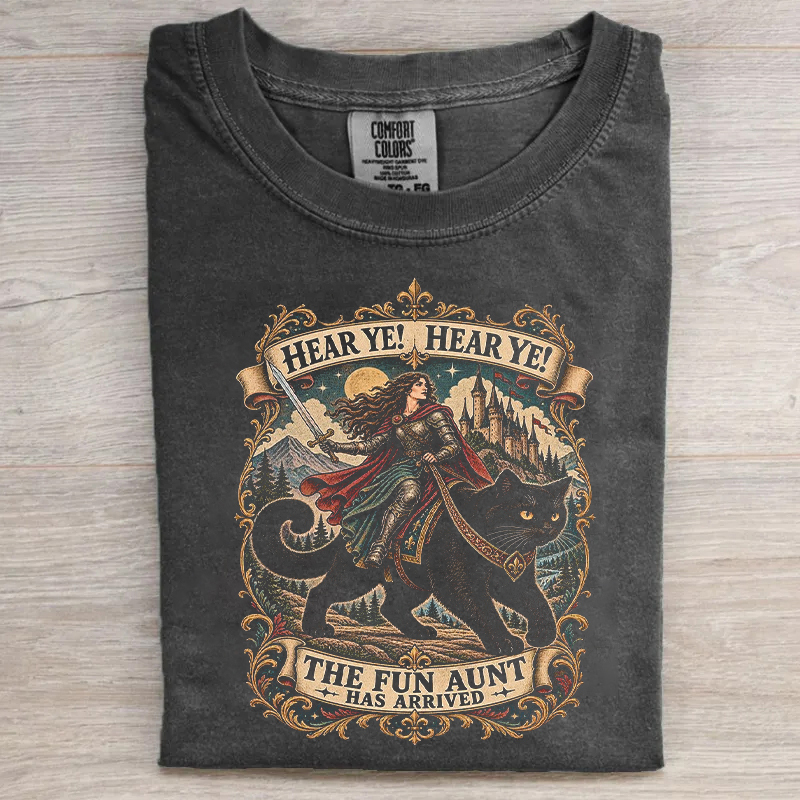 Hear Ye Hear Ye The Fun Aunt Has Arrived T-shirt