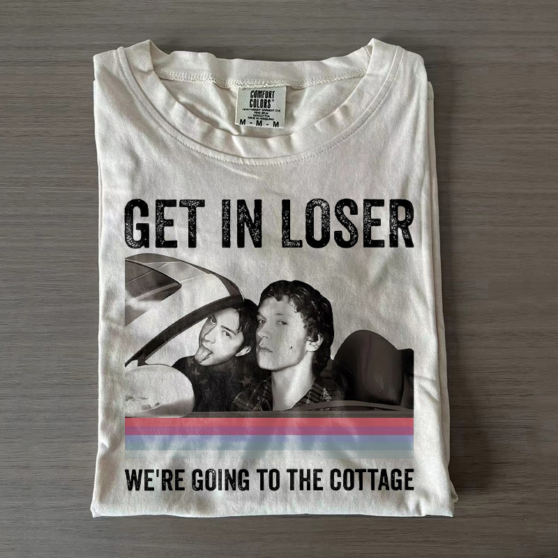 Get In Loser We're Going To The Cottage T-shirt