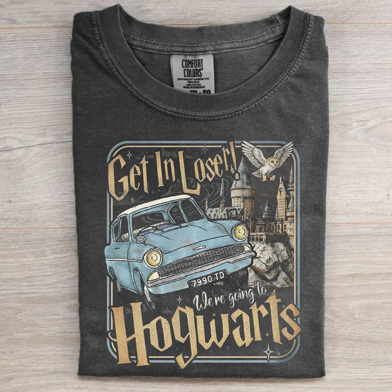 Get In Loser We're Going To Hogwarts T-shirt