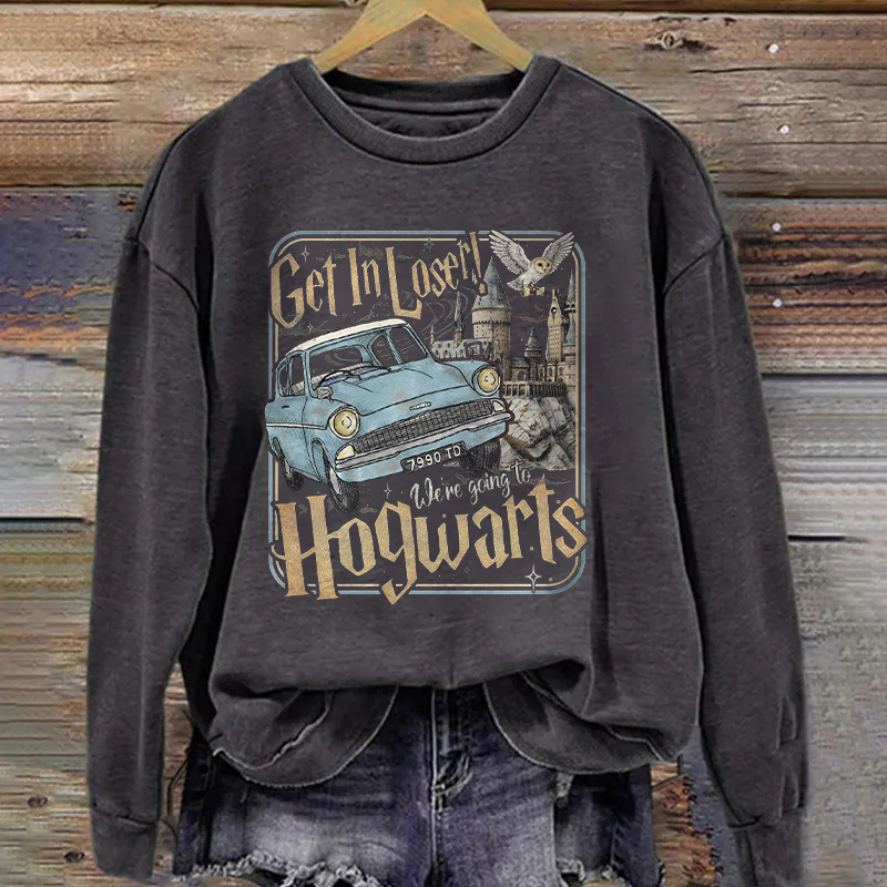 Get In Loser We're Going To Hogwarts Sweatshirt