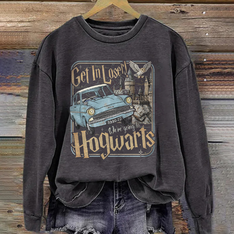 Get In Loser We're Going To Hogwarts Sweatshirt