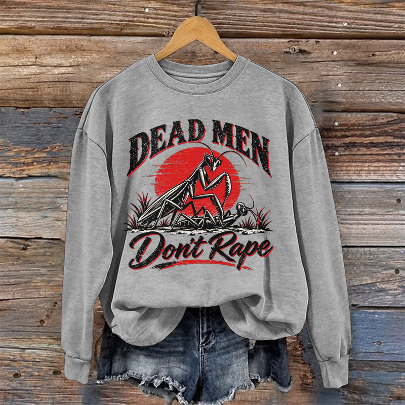 Dead Men Don't Rape Sweatshirt