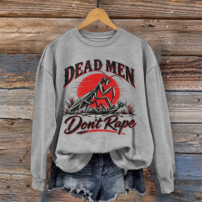 Dead Men Don't Rape Sweatshirt