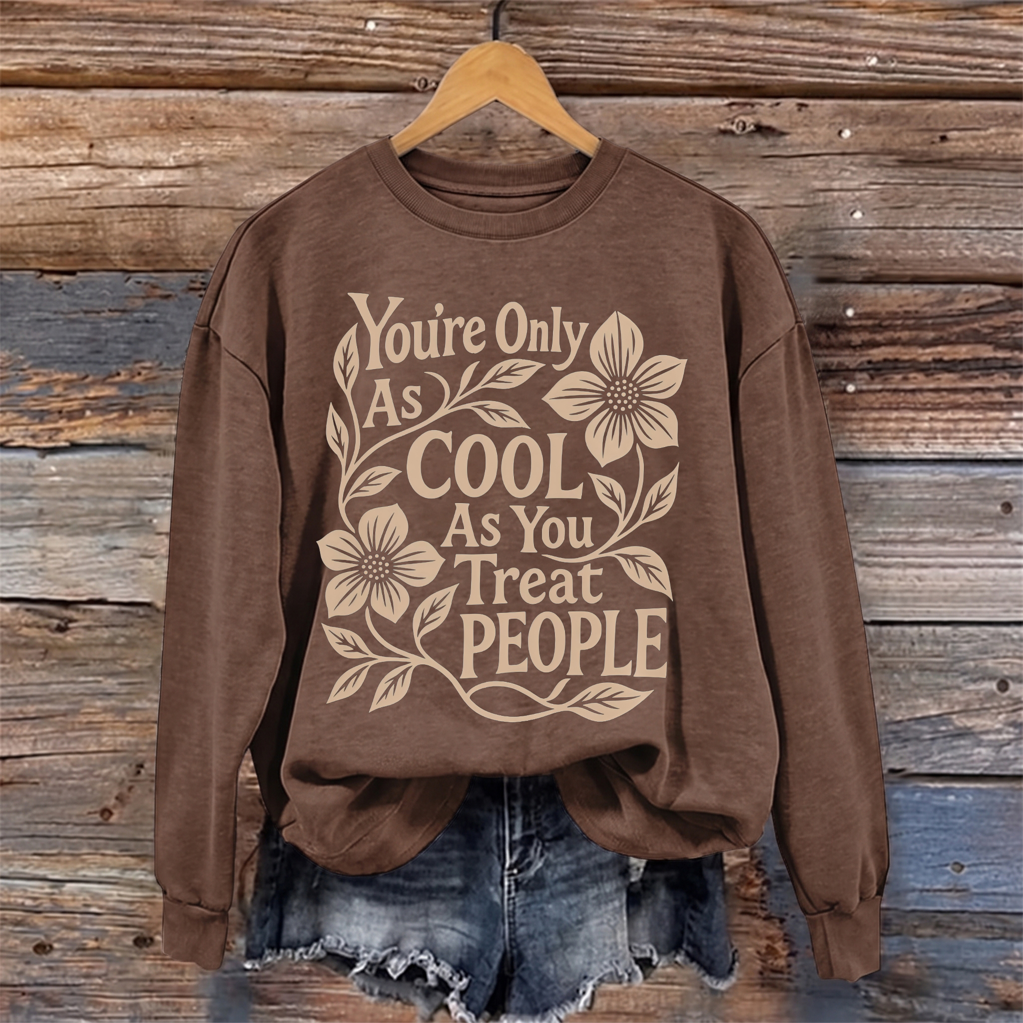 You're Only As Cool As You Treat People Sweatshirt