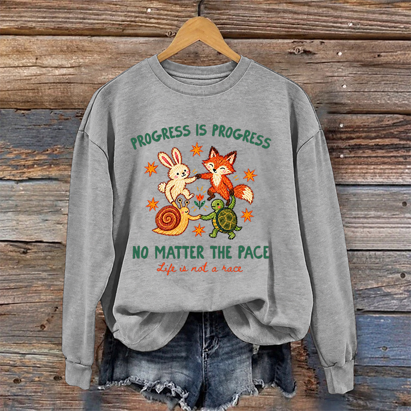 Progress Is Progress No Matter The Pace Sweatshirt