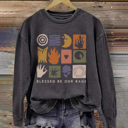 Blessed Be Our Rage Sweatshirt