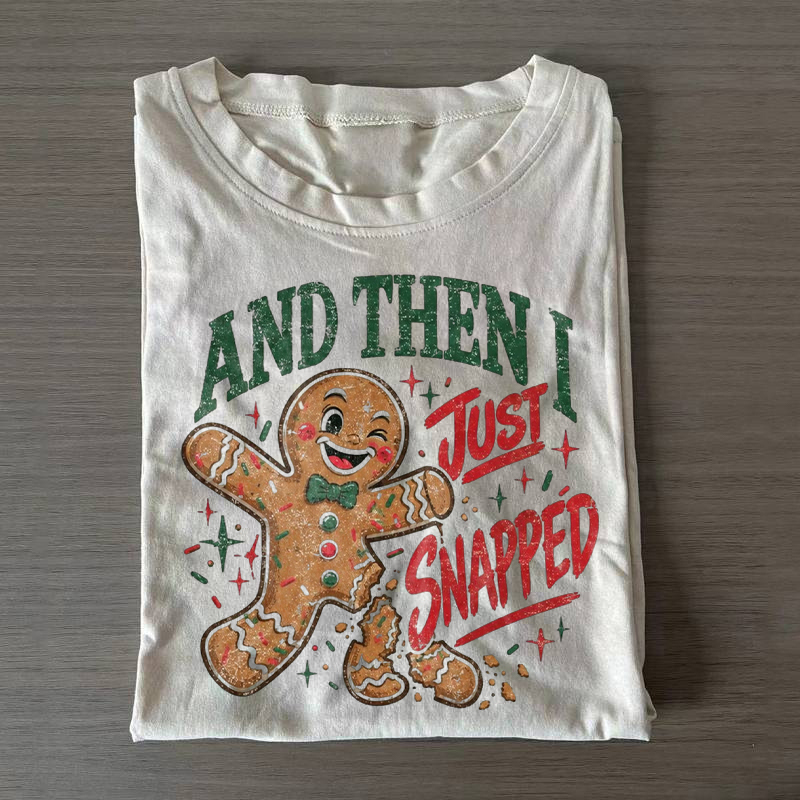 And Then I Just Snapped T-shirt