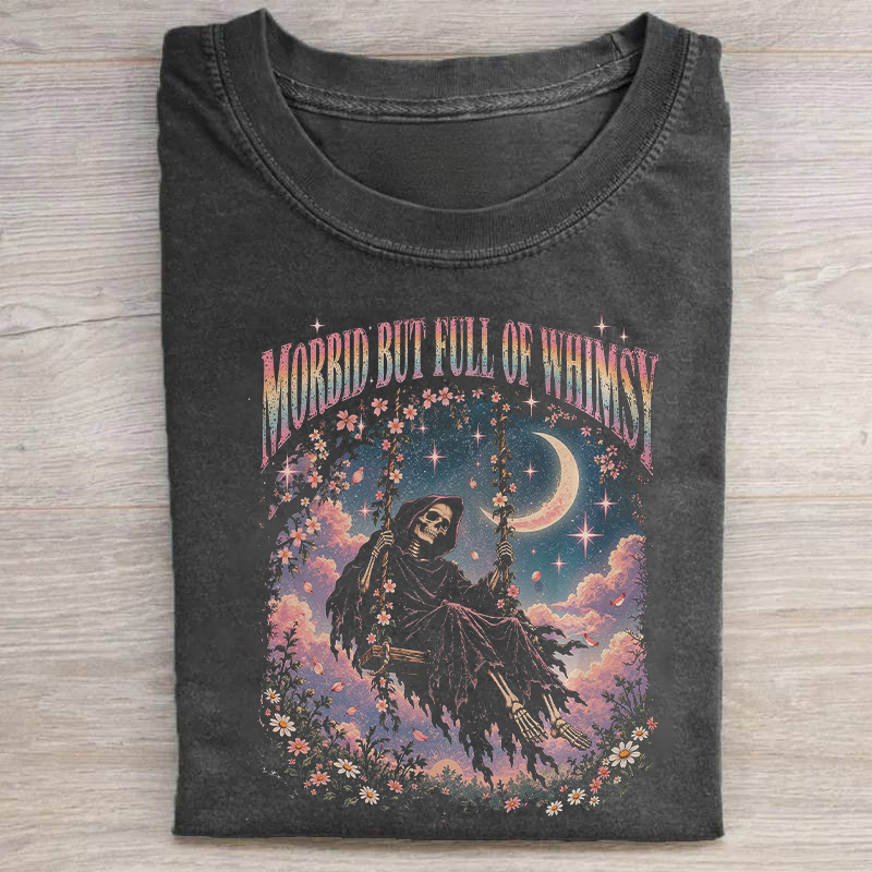 Morbid But Full Of Whimsy T-shirt