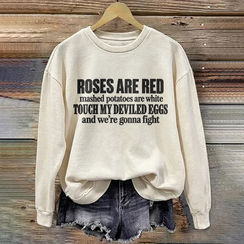 Roses Are Red Mashed Potatoes Are White Touch My Deviled Eggs Sweatshirt