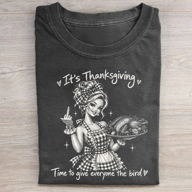 It's Thanksgiving Time To Give Everyone The Bird T-shirt