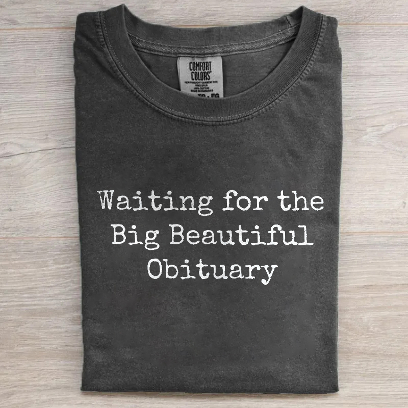 Waiting For Big Beautiful Obituary T-shirt