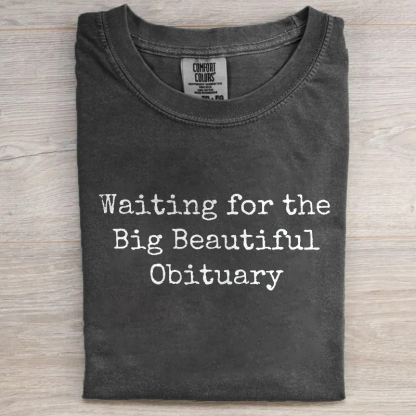 Waiting For Big Beautiful Obituary T-shirt
