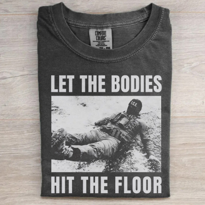 Let The Bodies Hit The Floor T-shirt