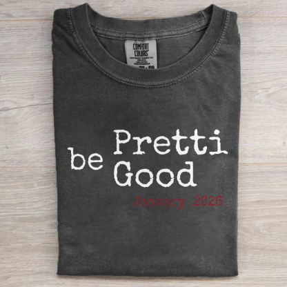 Be Pretti Good T-shirt