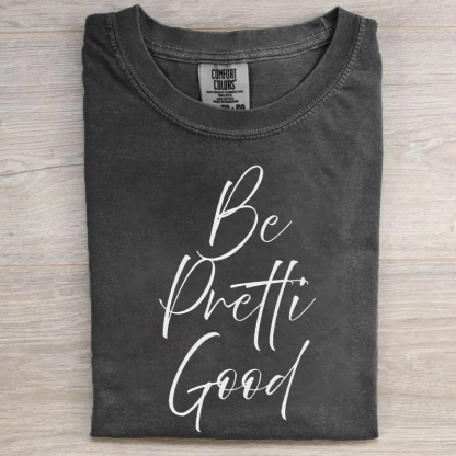 Be Pretti Good T-shirt