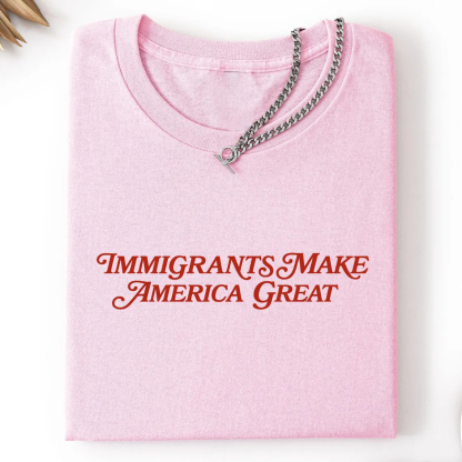 Immigrants Make America Great T-shirt