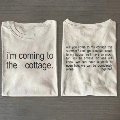 I'm Coming To The Cottage T-shirt
