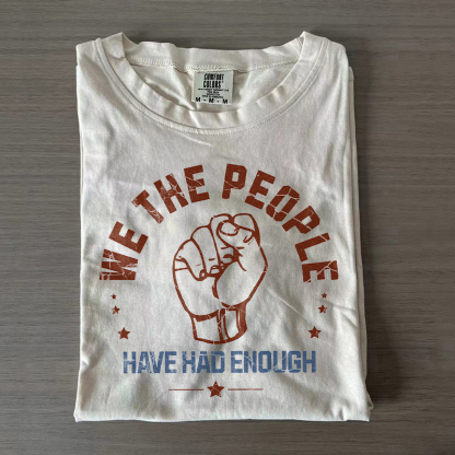 We The People Have Had Enough T-shirt