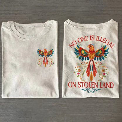 No One Is Illegal On Stolen Land T-shirt