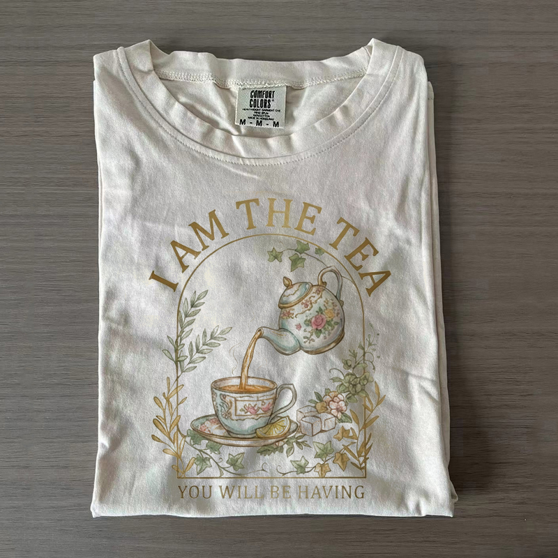 I Am the Tea You Will Be Having T-shirt