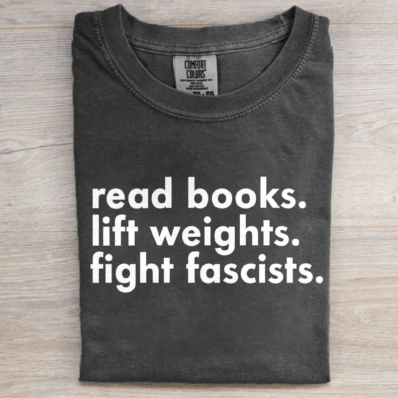 Read Books Lift Weights Fight Fascists T-shirt