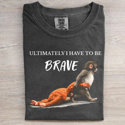 Ultimately I Have To Be Brave Monkey Punch T-shirt