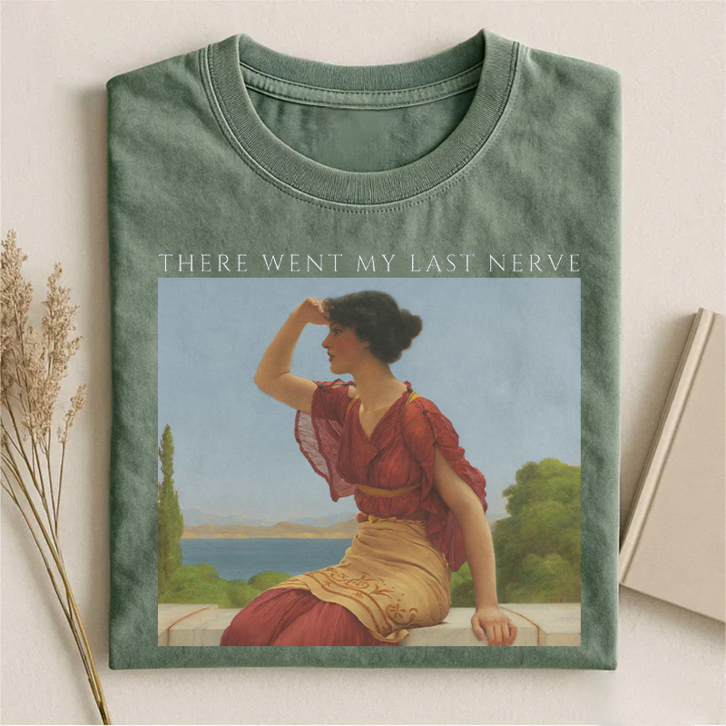 There Wentmy Last Nerve T-shirt
