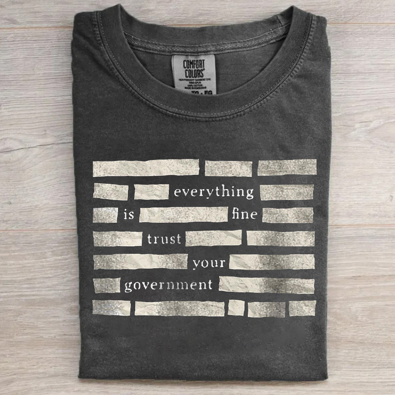 Everything Is Fine Trust Your Government T-shirt