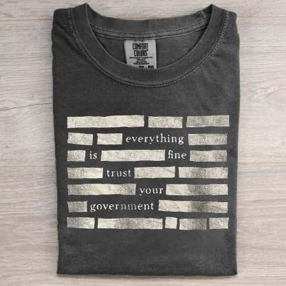 Everything Is Fine Trust Your Government T-shirt