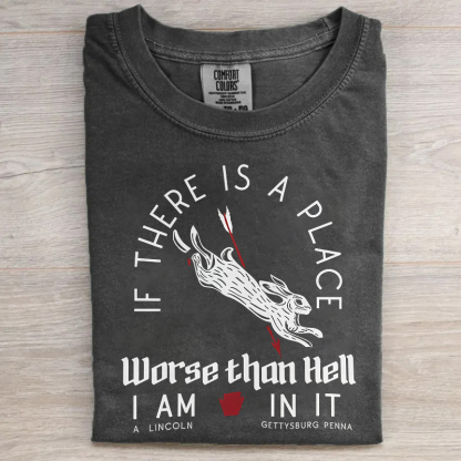 If There Is A Place Worse Than Hell T-shirt