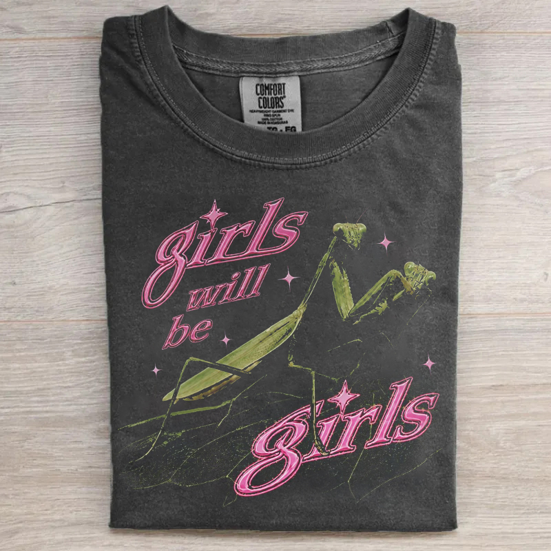 Girls Will Be Girls Praying Mantis T-shirt