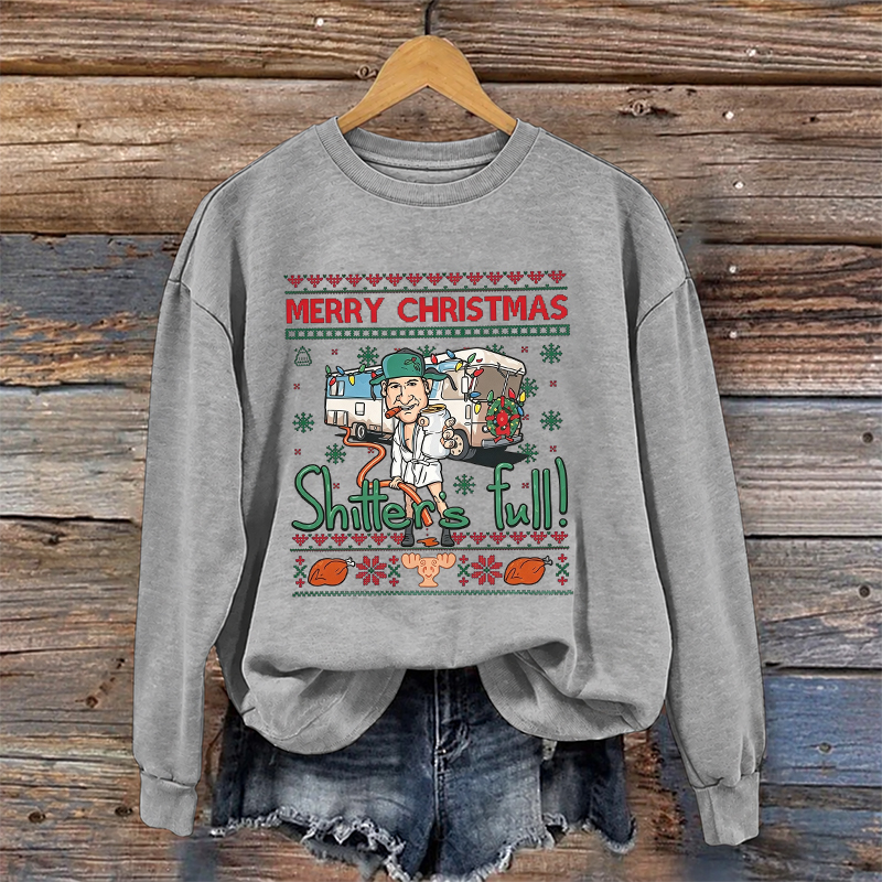 Merry Christmas Shitter Was Full Sweatshirt