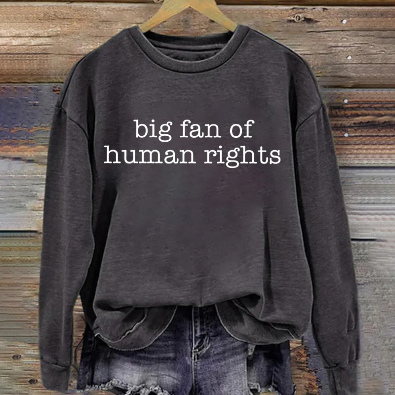 Big Fan Of Human Rights Sweatshirt